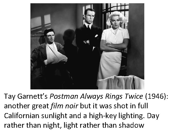 Tay Garnett’s Postman Always Rings Twice (1946): another great film noir but it was