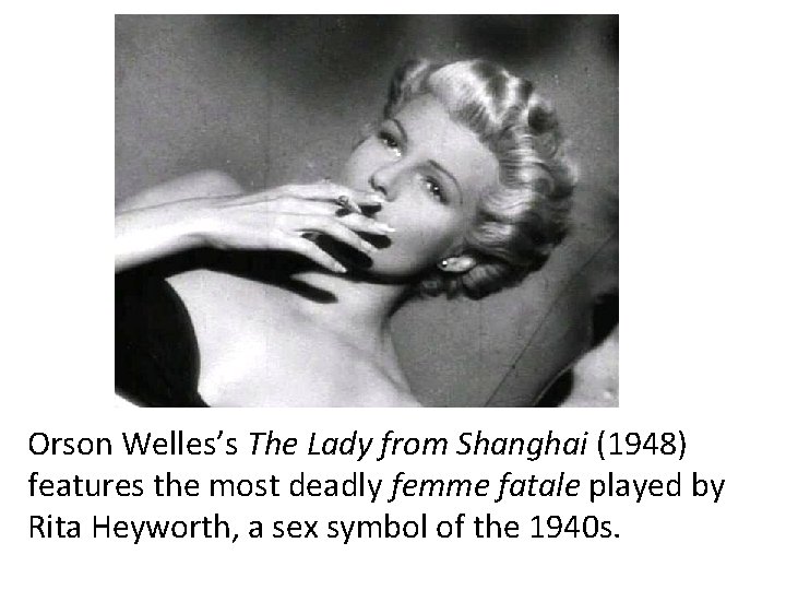 Orson Welles’s The Lady from Shanghai (1948) features the most deadly femme fatale played