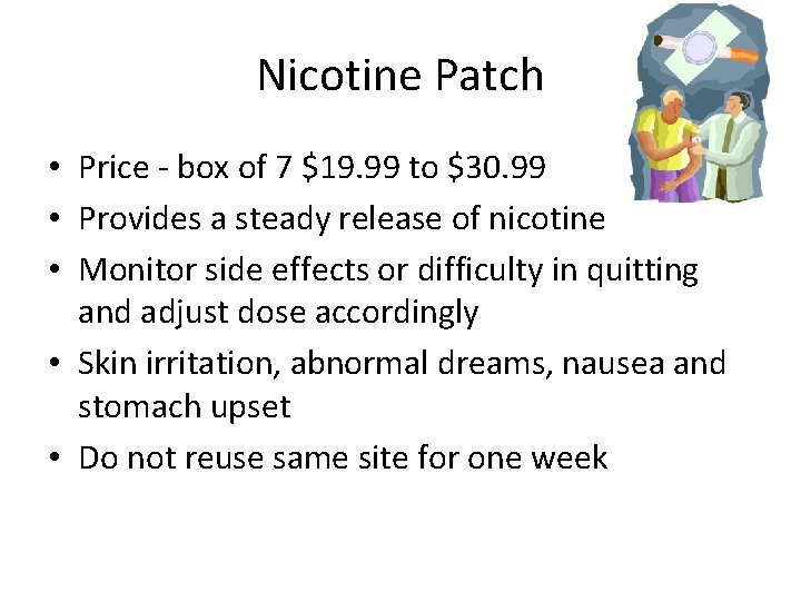 Nicotine Patch • Price - box of 7 $19. 99 to $30. 99 •