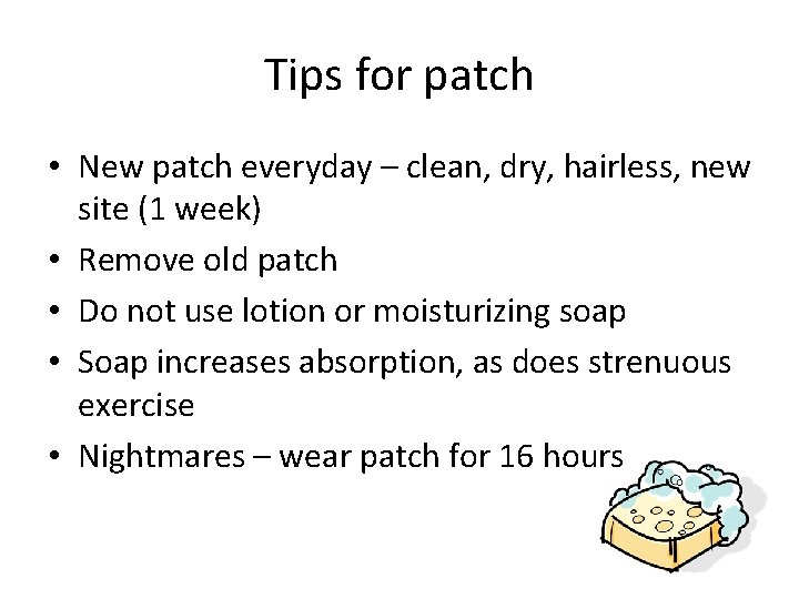 Tips for patch • New patch everyday – clean, dry, hairless, new site (1