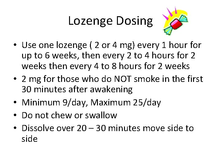 Lozenge Dosing • Use one lozenge ( 2 or 4 mg) every 1 hour