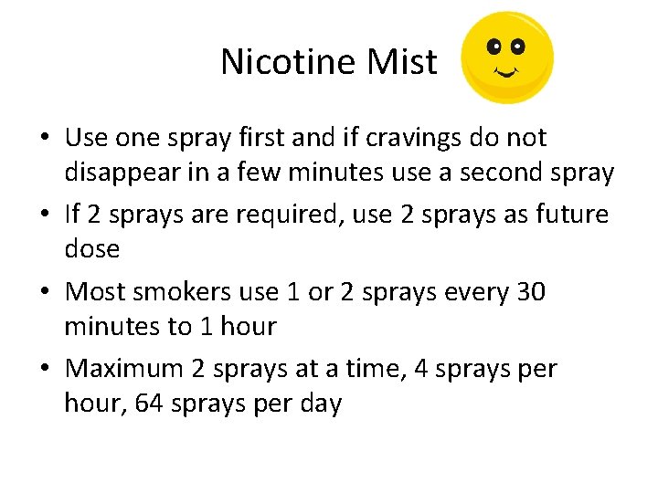 Nicotine Mist • Use one spray first and if cravings do not disappear in