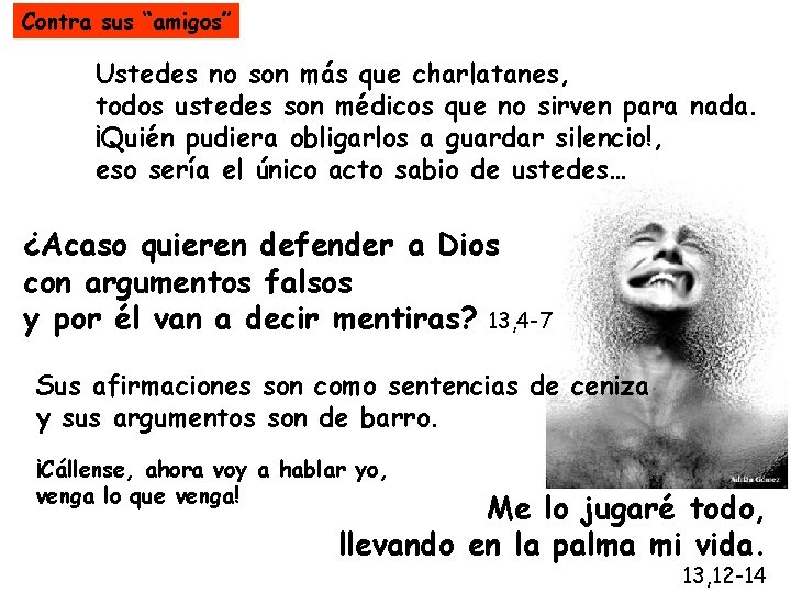 Contra sus “amigos” Ustedes no son más que charlatanes, todos ustedes son médicos que