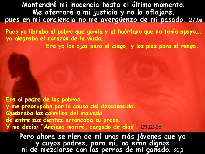 Mantendré mi inocencia hasta el último momento. Me aferraré a mi justicia y no
