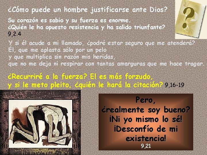 ¿Cómo puede un hombre justificarse ante Dios? Su corazón es sabio y su fuerza