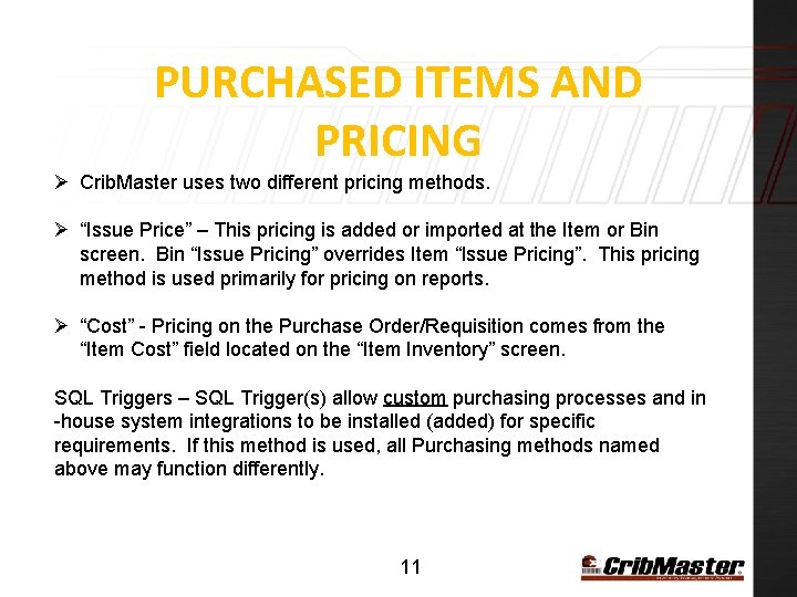 PURCHASED ITEMS AND PRICING Ø Crib. Master uses two different pricing methods. Ø “Issue