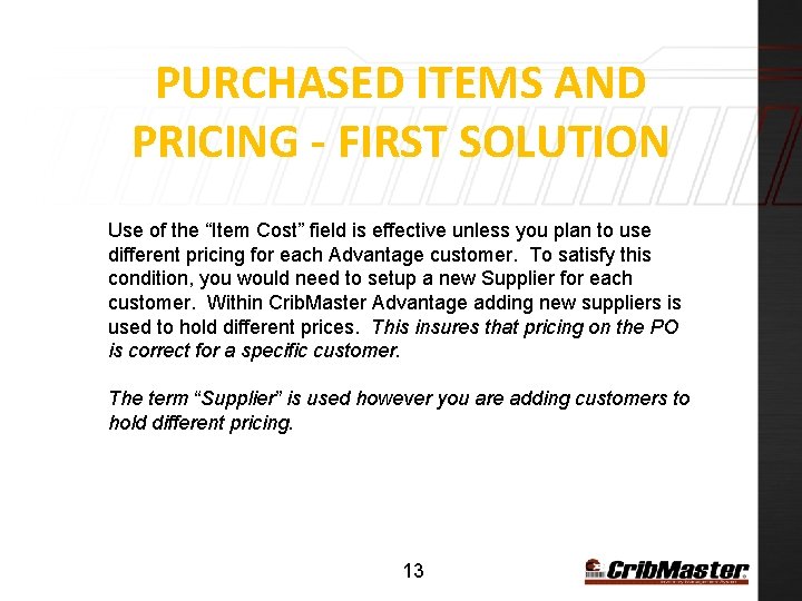 PURCHASED ITEMS AND PRICING - FIRST SOLUTION Use of the “Item Cost” field is