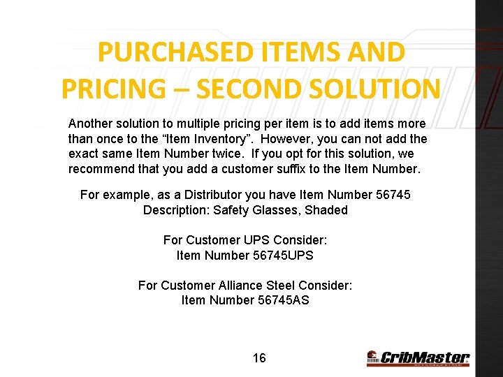 PURCHASED ITEMS AND PRICING – SECOND SOLUTION Another solution to multiple pricing per item