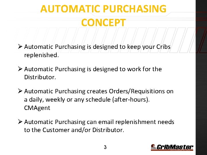 AUTOMATIC PURCHASING CONCEPT Ø Automatic Purchasing is designed to keep your Cribs replenished. Ø