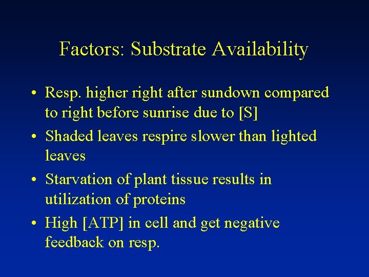 Factors: Substrate Availability • Resp. higher right after sundown compared to right before sunrise