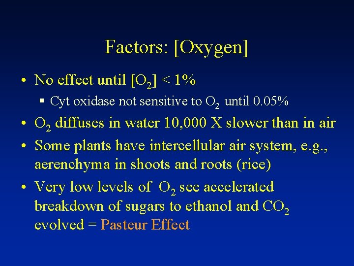 Factors: [Oxygen] • No effect until [O 2] < 1% § Cyt oxidase not