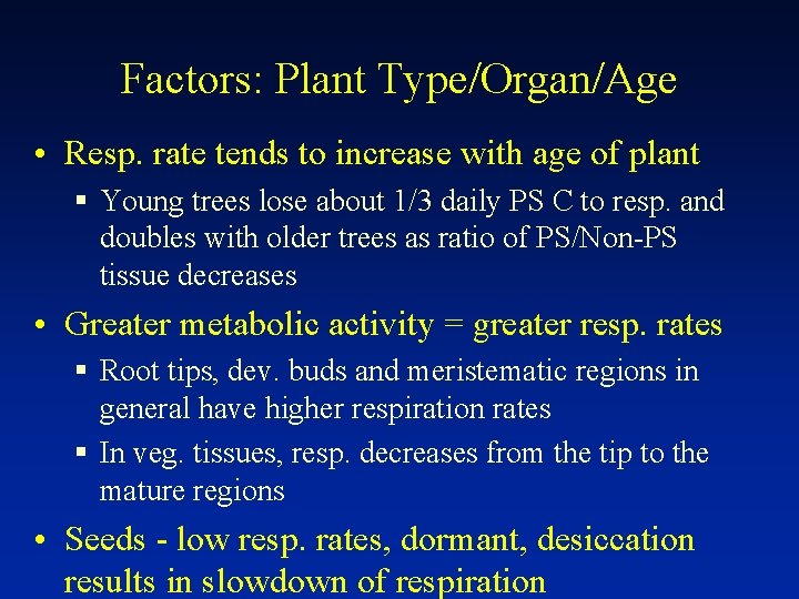 Factors: Plant Type/Organ/Age • Resp. rate tends to increase with age of plant §