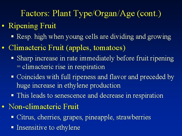 Factors: Plant Type/Organ/Age (cont. ) • Ripening Fruit § Resp. high when young cells