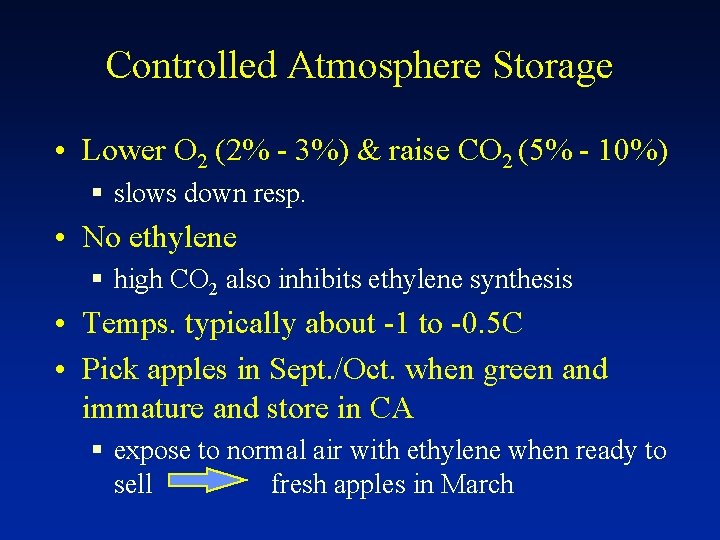Controlled Atmosphere Storage • Lower O 2 (2% - 3%) & raise CO 2