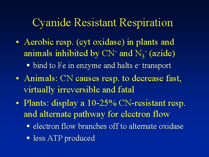 Cyanide Resistant Respiration • Aerobic resp. (cyt oxidase) in plants and animals inhibited by