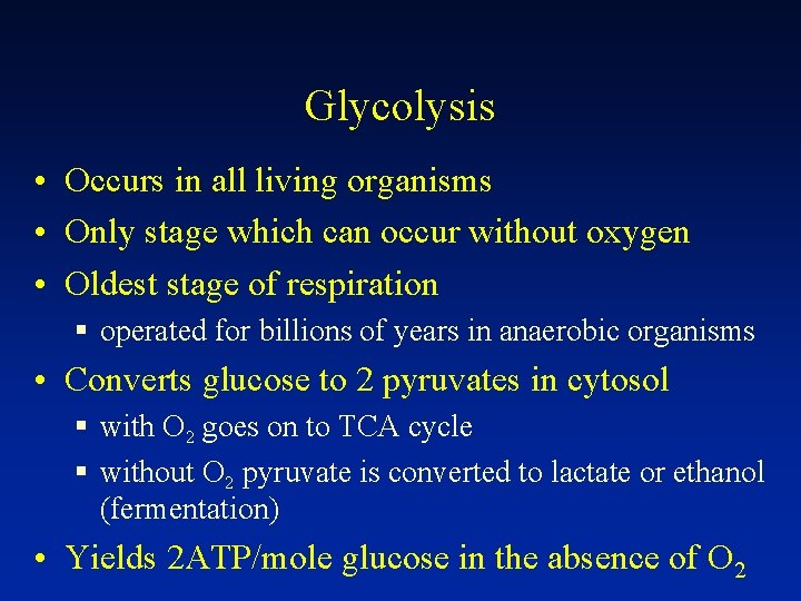 Glycolysis • Occurs in all living organisms • Only stage which can occur without