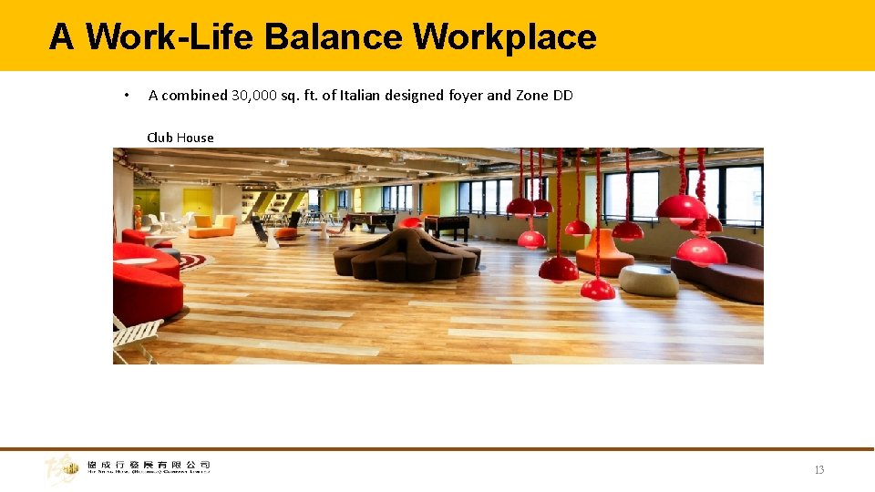 A Work-Life Balance Workplace • A combined 30, 000 sq. ft. of Italian designed