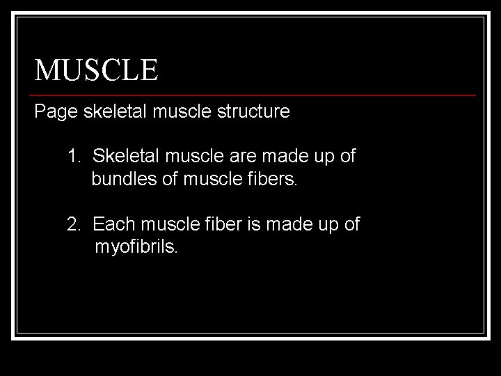 MUSCLE Page skeletal muscle structure 1. Skeletal muscle are made up of bundles of