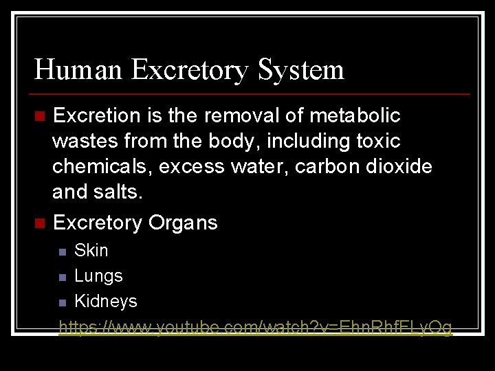 Human Excretory System Excretion is the removal of metabolic wastes from the body, including