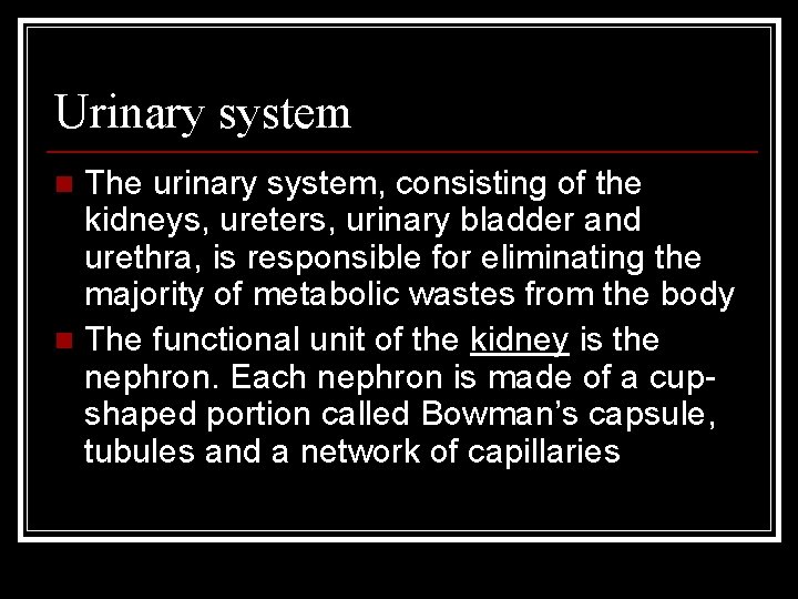 Urinary system The urinary system, consisting of the kidneys, ureters, urinary bladder and urethra,