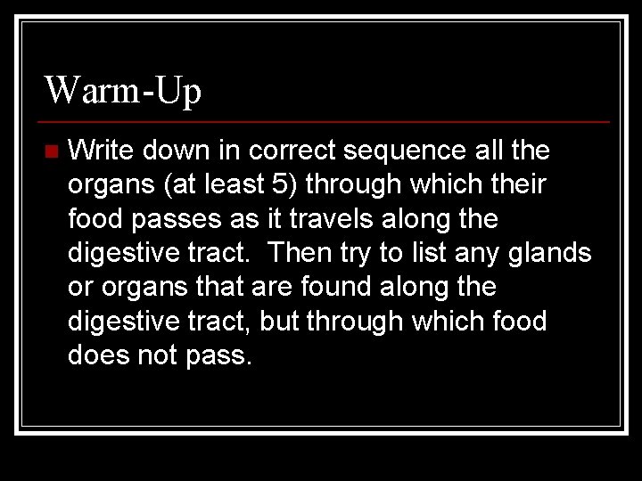 Warm-Up n Write down in correct sequence all the organs (at least 5) through