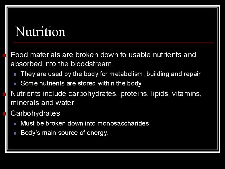 Nutrition n Food materials are broken down to usable nutrients and absorbed into the