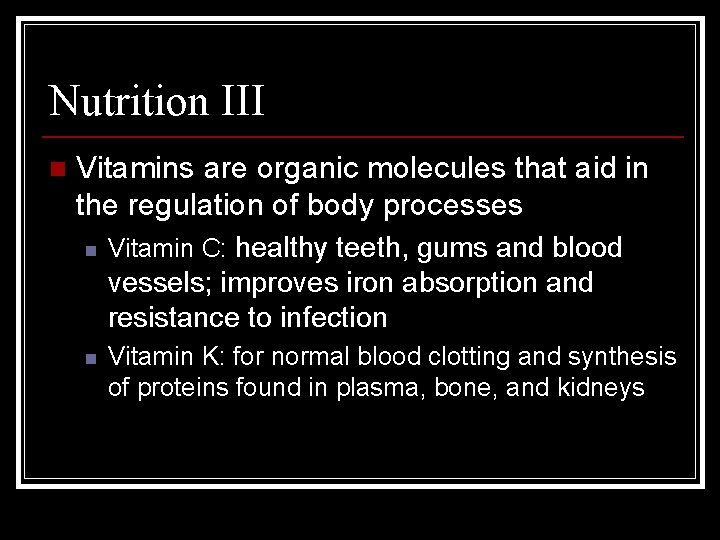 Nutrition III n Vitamins are organic molecules that aid in the regulation of body
