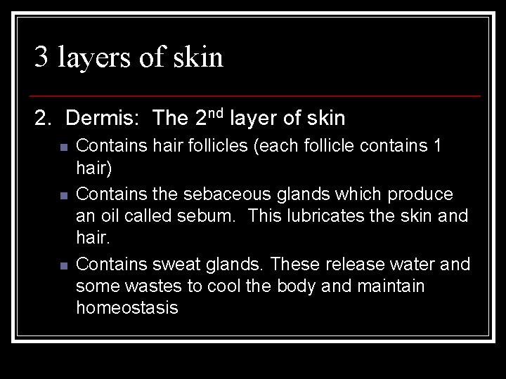 3 layers of skin 2. Dermis: The 2 nd layer of skin n Contains