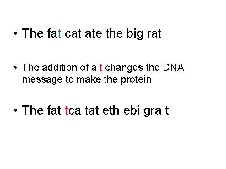  • The fat cat ate the big rat • The addition of a