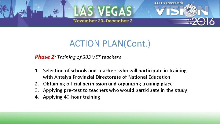 ACTION PLAN(Cont. ) Phase 2: Training of 303 VET teachers 1. Selection of schools