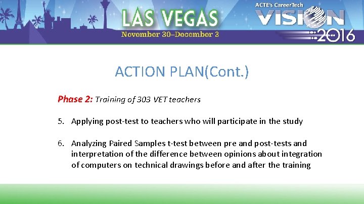 ACTION PLAN(Cont. ) Phase 2: Training of 303 VET teachers 5. Applying post-test to