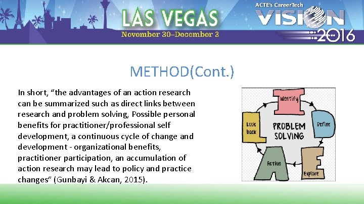 METHOD(Cont. ) In short, “the advantages of an action research can be summarized such