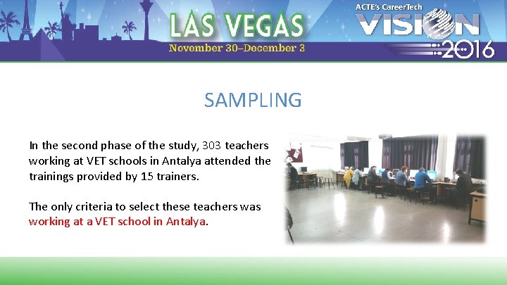 SAMPLING In the second phase of the study, 303 teachers working at VET schools