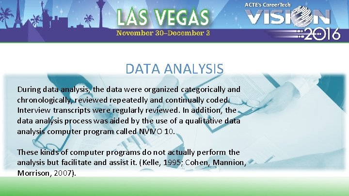 DATA ANALYSIS During data analysis, the data were organized categorically and chronologically, reviewed repeatedly