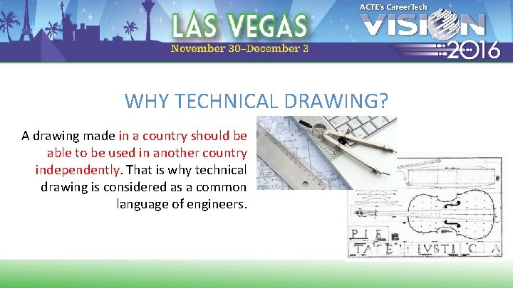 WHY TECHNICAL DRAWING? A drawing made in a country should be able to be