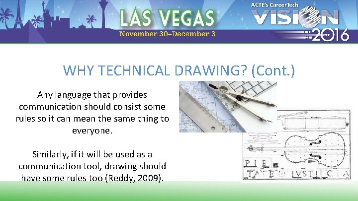 WHY TECHNICAL DRAWING? (Cont. ) Any language that provides communication should consist some rules