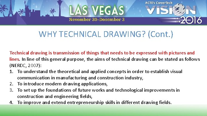 WHY TECHNICAL DRAWING? (Cont. ) Technical drawing is transmission of things that needs to