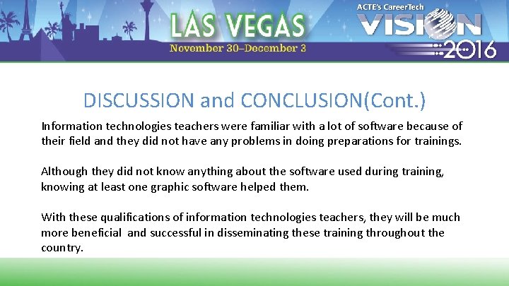 DISCUSSION and CONCLUSION(Cont. ) Information technologies teachers were familiar with a lot of software