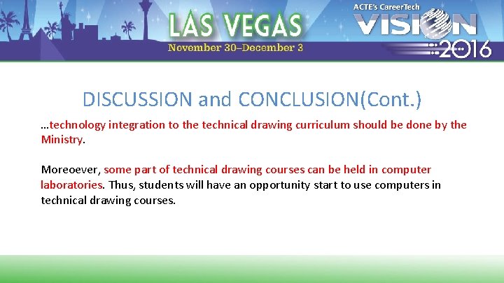 DISCUSSION and CONCLUSION(Cont. ) …technology integration to the technical drawing curriculum should be done