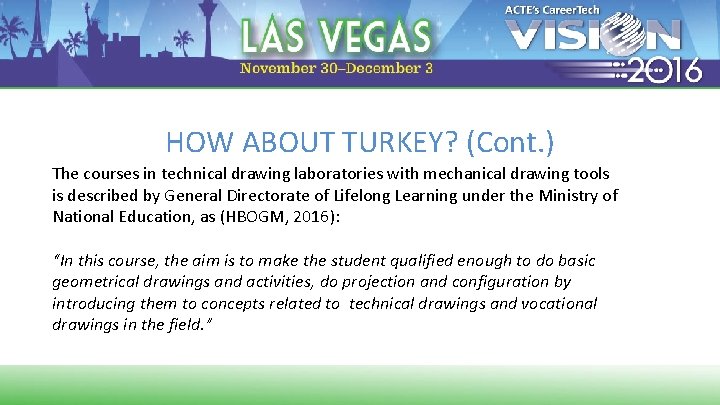 HOW ABOUT TURKEY? (Cont. ) The courses in technical drawing laboratories with mechanical drawing