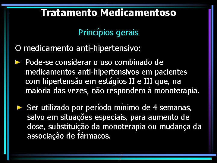 Tratamento Medicamentoso Princípios gerais O medicamento anti-hipertensivo: Pode-se considerar o uso combinado de medicamentos