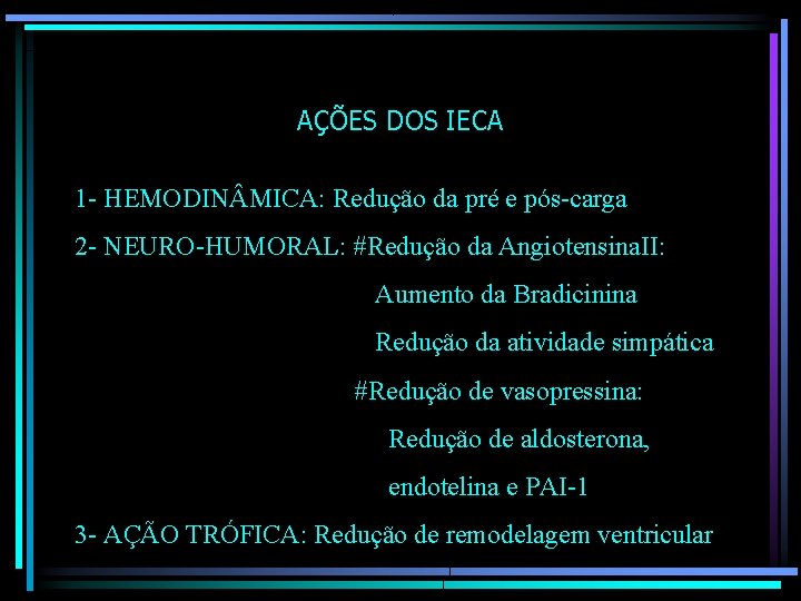 AÇÕES DOS IECA 1 - HEMODIN MICA: Redução da pré e pós-carga 2 -