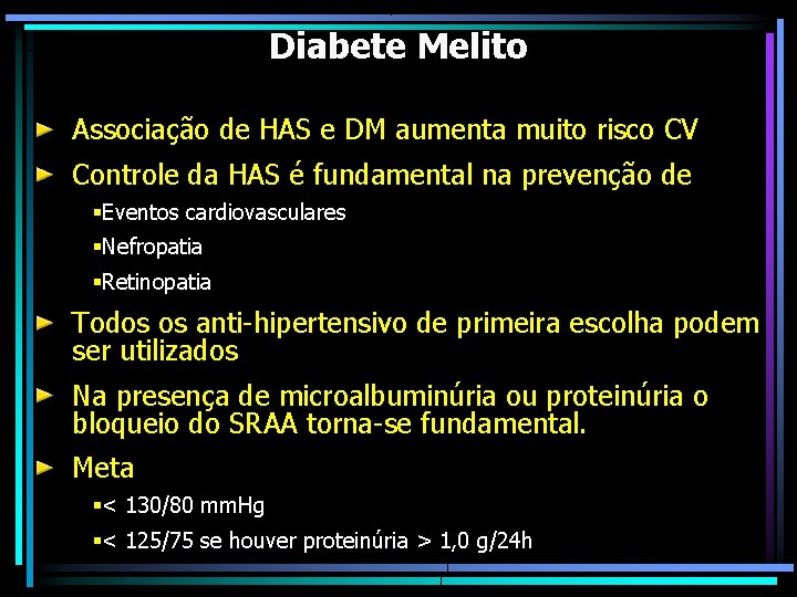 Diabete Melito Associação de HAS e DM aumenta muito risco CV Controle da HAS