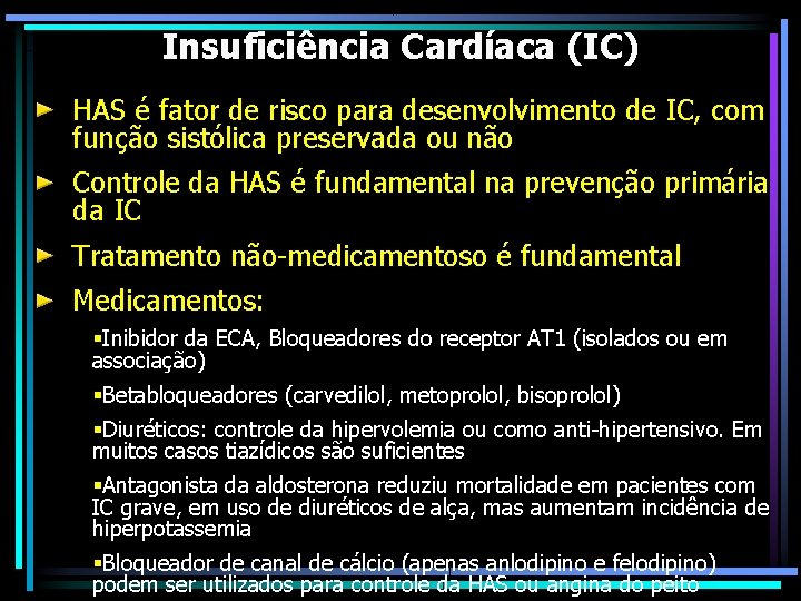 Insuficiência Cardíaca (IC) HAS é fator de risco para desenvolvimento de IC, com função