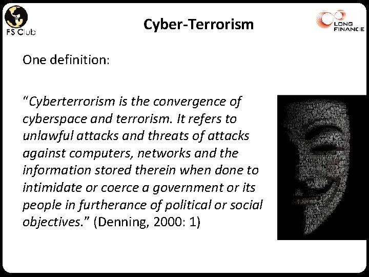 Cyber-Terrorism One definition: “Cyberterrorism is the convergence of cyberspace and terrorism. It refers to