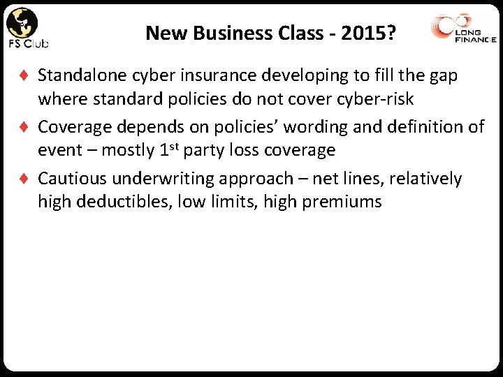 New Business Class - 2015? ♦ Standalone cyber insurance developing to fill the gap