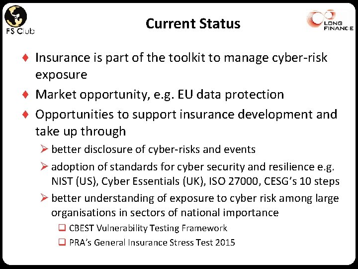 Current Status ♦ Insurance is part of the toolkit to manage cyber-risk exposure ♦