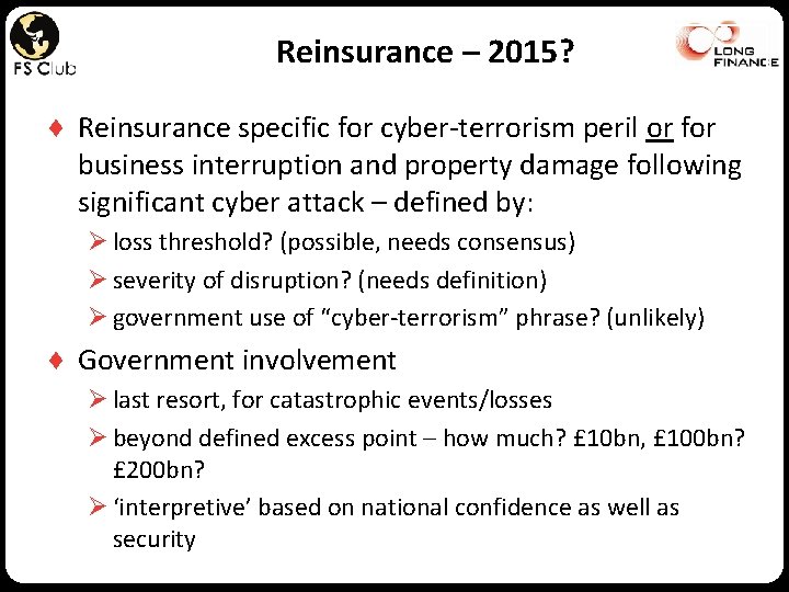 Reinsurance – 2015? ♦ Reinsurance specific for cyber-terrorism peril or for business interruption and