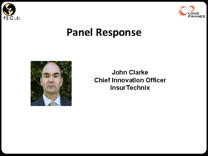 Panel Response John Clarke Chief Innovation Officer Insur. Technix 