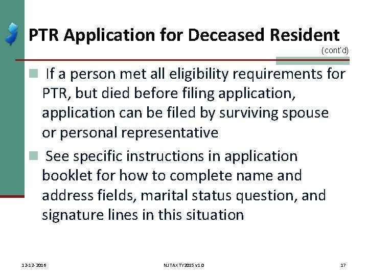 PTR Application for Deceased Resident (cont’d) n If a person met all eligibility requirements